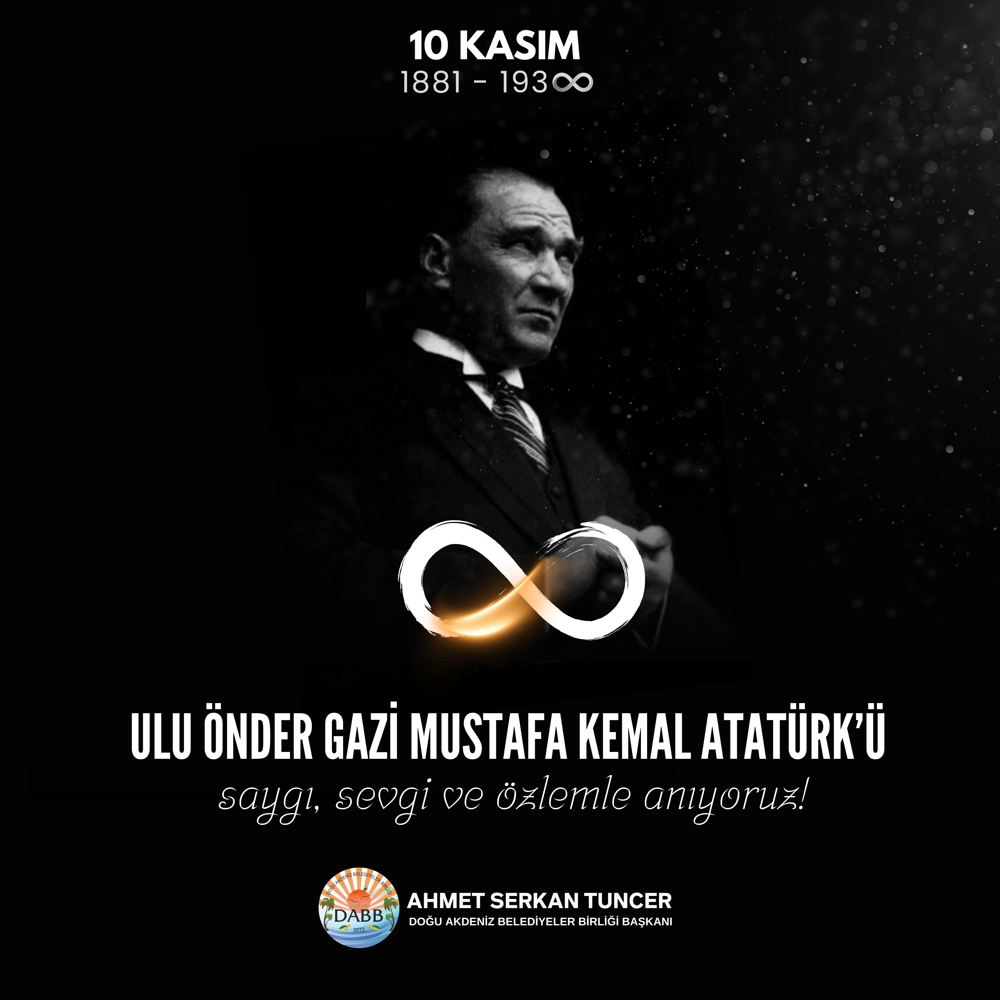 10 KASIM: ATATÜRK’Ü SAYGI VE ÖZLEMLE ANIYORUZ